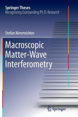 Macroscopic Matter Wave Interferometry (Springer Theses) Cover Image