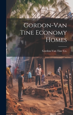 Gordon-Van Tine Economy Homes By Gordon-Van Tine Co (Created by) Cover Image