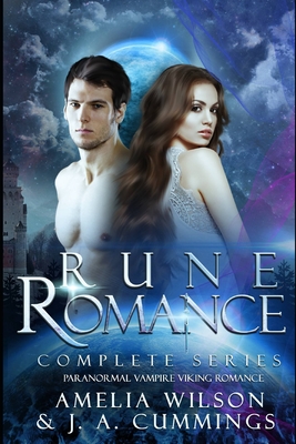 Rune Romance Complete Series: Paranormal Vampire Viking Romance By J. A. Cummings, Amelia Wilson Cover Image