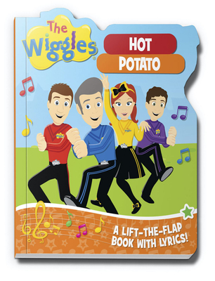 The Wiggles: Hot Potato: A Lift-the-Flap Book with Lyrics! Cover Image