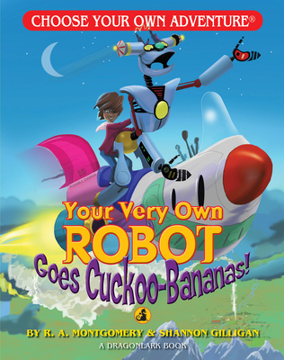 Your Very Own Robot Goes Cuckoo-Bananas! (Dragonlark Books) By R. a. Montgomery, Keith Newton (Illustrator) Cover Image