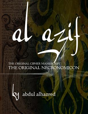 Al Azif: The Original Cipher Manuscript: (The Original Necronomicon) Cover Image