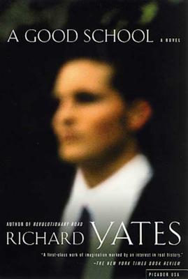 A Good School: A Novel By Richard Yates Cover Image