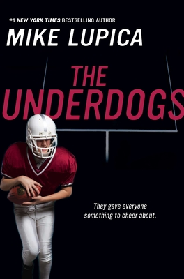 The Underdogs By Mike Lupica Cover Image