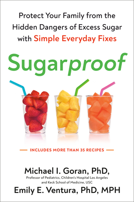 Sugarproof: Protect Your Family from the Hidden Dangers of Excess Sugar with Simple Everyday Fixes By Michael Goran, Emily Ventura Cover Image