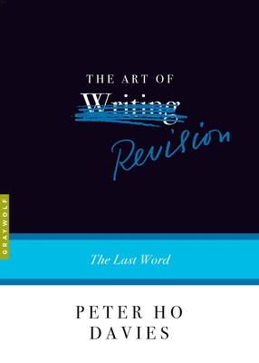 The Art of Revision: The Last Word (Art of...) By Peter Ho Davies Cover Image