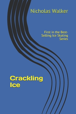 Crackling Ice: Best Selling Novel Now Available on Kindle By Nicholas Walker Cover Image