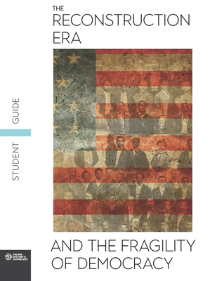 The Reconstruction Era and the Fragility of Democracy Student Guide Cover Image