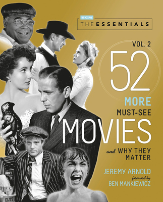 The Essentials Vol. 2: 52 More Must-See Movies and Why They Matter (Turner Classic Movies) Cover Image