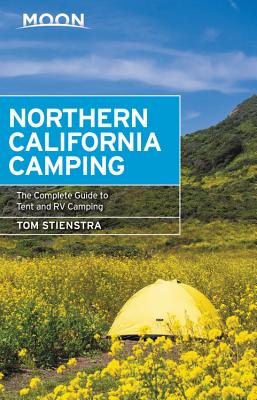 Moon Northern California Camping: The Complete Guide to Tent and RV Camping (Moon Handbooks) By Tom Stienstra Cover Image