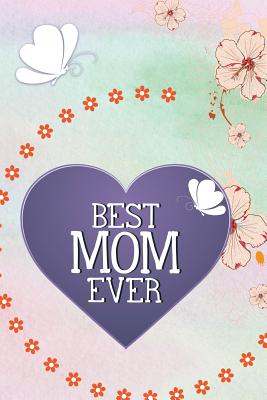 Best Mom Ever: 6x9 Notebook 120 Pages Cover Image