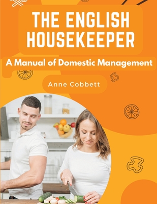 The English Housekeeper: A Manual of Domestic Management Cover Image