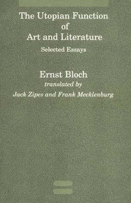 The Utopian Function of Art and Literature: Selected Essays (Studies in Contemporary German Social Thought)