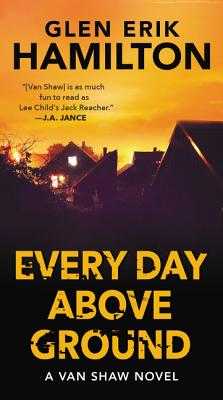 Every Day Above Ground: A Van Shaw Novel (Van Shaw Novels #3) By Glen Erik Hamilton Cover Image