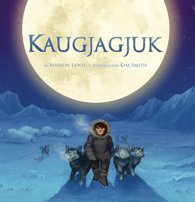 Kaugjagjuk (English) By Marion Lewis, Kim Smith (Illustrator) Cover Image
