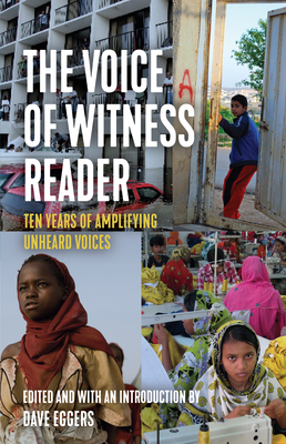 The Voice of Witness Reader: Ten Years of Amplifying Unheard Voices Cover Image