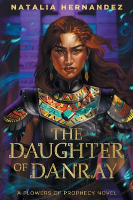 The Daughter of Danray: A Flowers of Prophecy Novel By Natalia Hernandez Cover Image