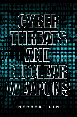 Cyber Threats and Nuclear Weapons By Herbert Lin Cover Image
