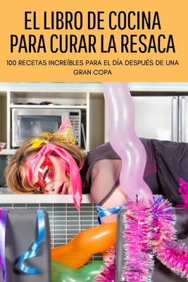El Libro de Cocina Para Curar La Resaca By Adelmira Cardozo Cover Image