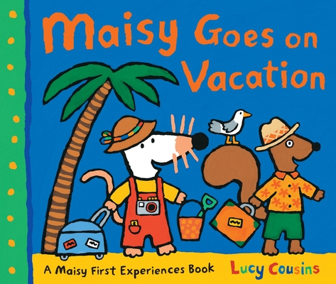 Maisy Goes on Vacation: A Maisy First Experiences Book