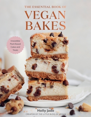 The Essential Book of Vegan Bakes: Irresistible Plant-Based Cakes and Treats By Holly Jade Cover Image