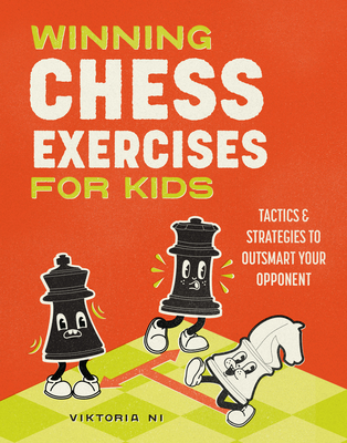 Winning Chess Exercises for Kids: Tactics and Strategies to Outsmart Your Opponent