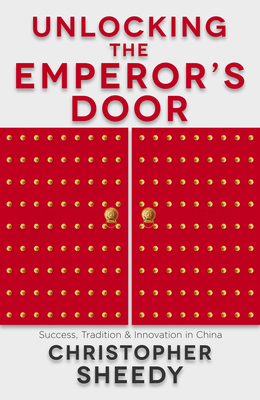 Unlocking the Emperor's Door: Success, Tradition & Innovation in China Cover Image