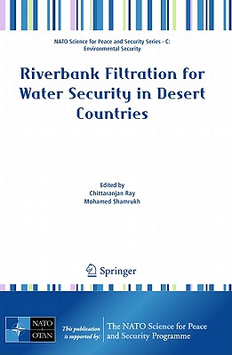 Riverbank Filtration for Water Security in Desert Countries (NATO Science for Peace and Security Series C: Environmental) Cover Image