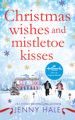 Christmas Wishes and Mistletoe Kisses: A feel-good Christmas romance Cover Image