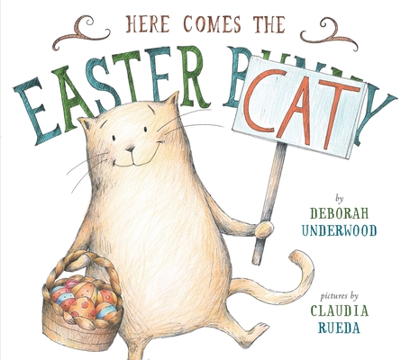 Here Comes the Easter Cat By Deborah Underwood, Claudia Rueda (Illustrator) Cover Image
