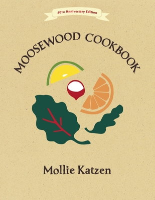 Cover for The Moosewood Cookbook: 40th Anniversary Edition