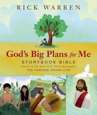 God's Big Plans for Me Storybook Bible: Based on the New York Times Bestseller the Purpose Driven Life By Rick Warren Cover Image