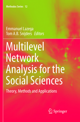 Multilevel Network Analysis for the Social Sciences: Theory, Methods ...
