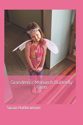 Grandma's Monarch Butterfly Farm By Susan Hathiramani Cover Image