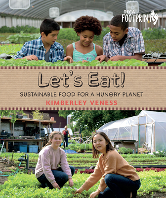 Let's Eat: Sustainable Food for a Hungry Planet (Orca Footprints #10)