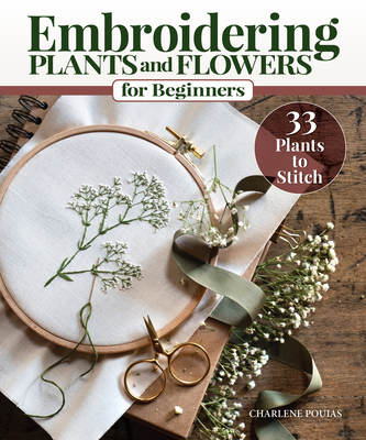 Embroidering Plants and Flowers for Beginners: 33 Plants to Stitch Cover Image