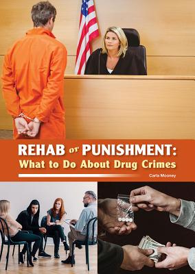 Rehab or Punishment: What to Do about Drug Crimes Cover Image