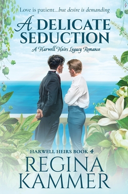 A Delicate Seduction: A Harwell Heirs Legacy Romance