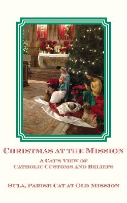 Christmas at the Mission: A Cat's View of Catholic Customs and Beliefs Cover Image
