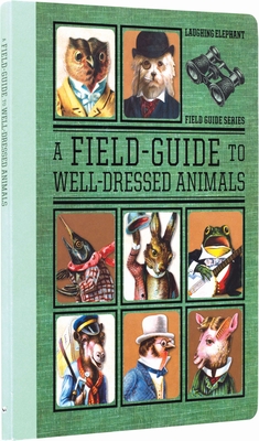 A Field Guide to Well Dressed Animals - Vintage Picture Book (Golden Age of Illustration) By Harold Darling Cover Image