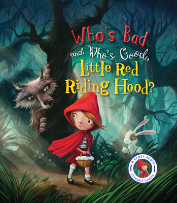 Fairytales Gone Wrong: Who's Bad and Who's Good, Little Red Riding Hood?: A Story About Stranger Danger