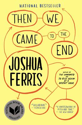 Then We Came to the End: A Novel By Joshua Ferris Cover Image