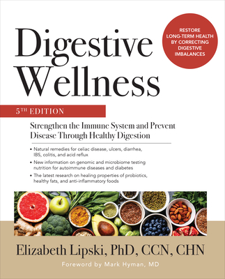 Digestive Wellness: Strengthen the Immune System and Prevent Disease Through Healthy Digestion, Fifth Edition By Elizabeth Lipski Cover Image