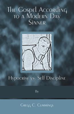 The Gospel According to a Modern Day Sinner By Gregg C. Cummings Cover Image
