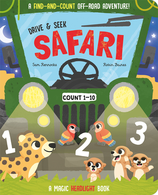 Drive & Seek Safari - A Magic Find & Count Adventure (Drive & Seek - Magic Headlight Books)