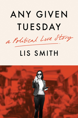 Any Given Tuesday: A Political Love Story Cover Image