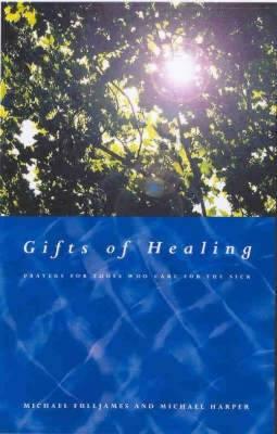 Gifts of Healing: Prayers for Those Who Heal the Sick Cover Image