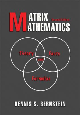 Matrix Mathematics: Theory, Facts, and Formulas - Second Edition By Dennis S. Bernstein Cover Image