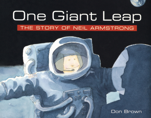 One Giant Leap: The Story of Neil Armstrong By Don Brown Cover Image