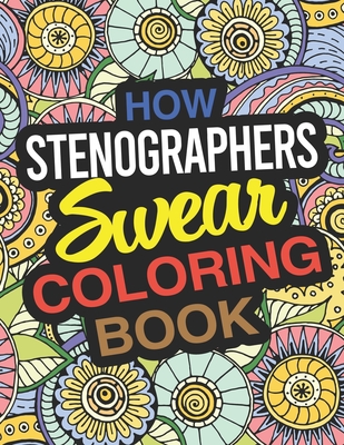 How Stenographers Swear Coloring Book: A Stenographer Coloring Book Cover Image